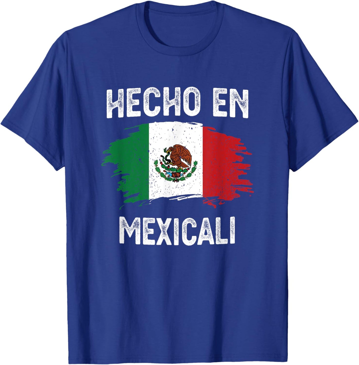 Hecho En Mexicali T-Shirt - T-Shirt | Royal