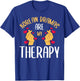 Korean Dramas Are My Therapy K-Drama Series Korea Lover Fan T-Shirt - T-Shirt | Royal