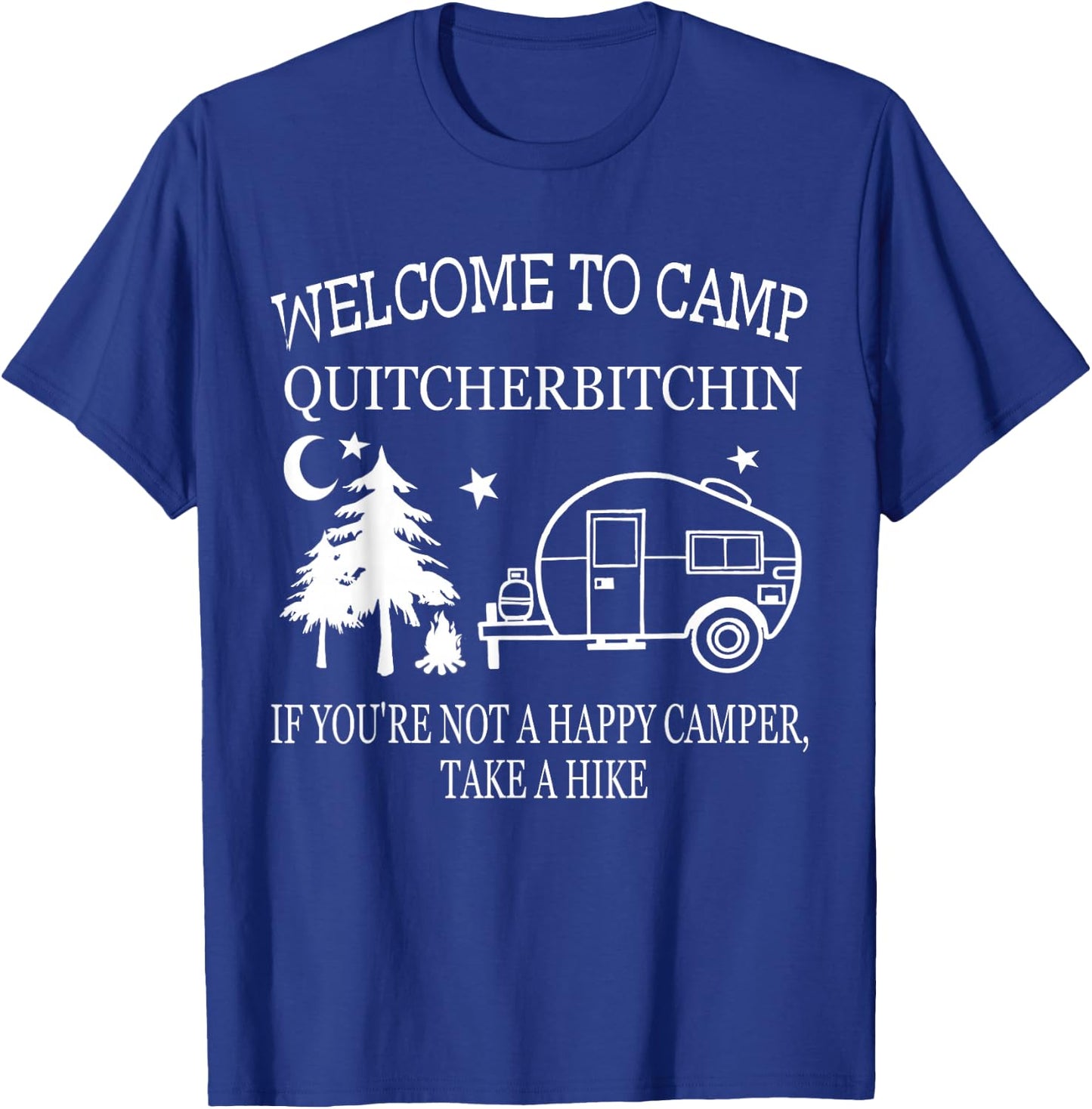 Funny Welcome To Camp Quitcherbitchin Black Adult Classic Fit Modern Short Sleeve Small Camping T-Shirt - T-Shirt | Royal