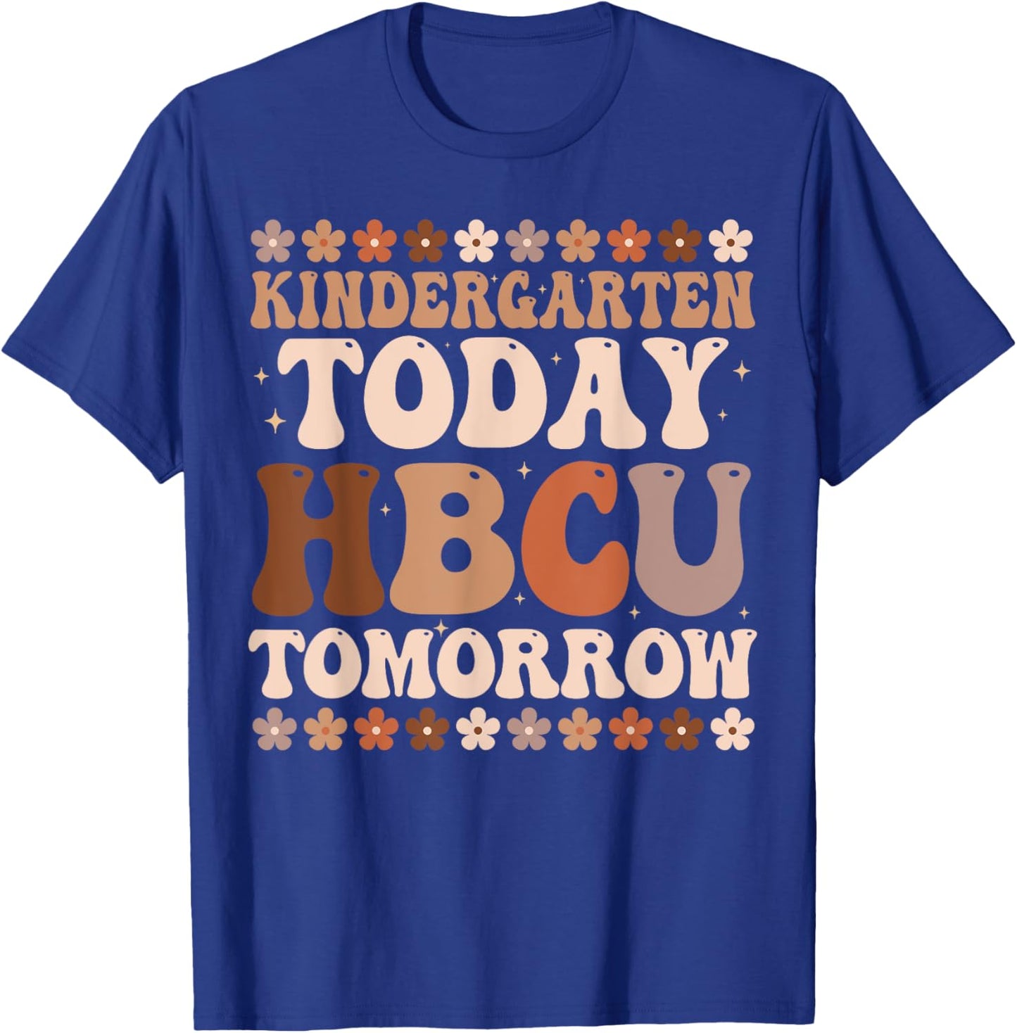 Kindergarten Today HBCU Tomorrow Future HBCU Grad Kids T-Shirt - T-Shirt | Royal