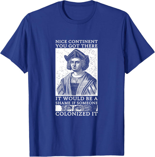 Christopher Columbus Colonialism America Continent T-Shirt - T-Shirt | Royal