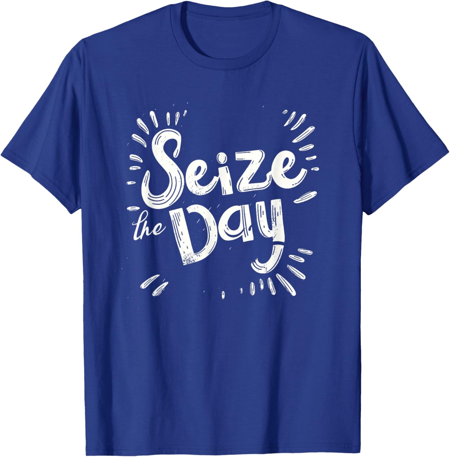 Seize the day for efficient and hard working lovers T-Shirt - T-Shirt | Royal