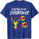 Hunting Is My Superpower Funny Deer Hunter Men Kids Women T-Shirt - T-Shirt | Royal
