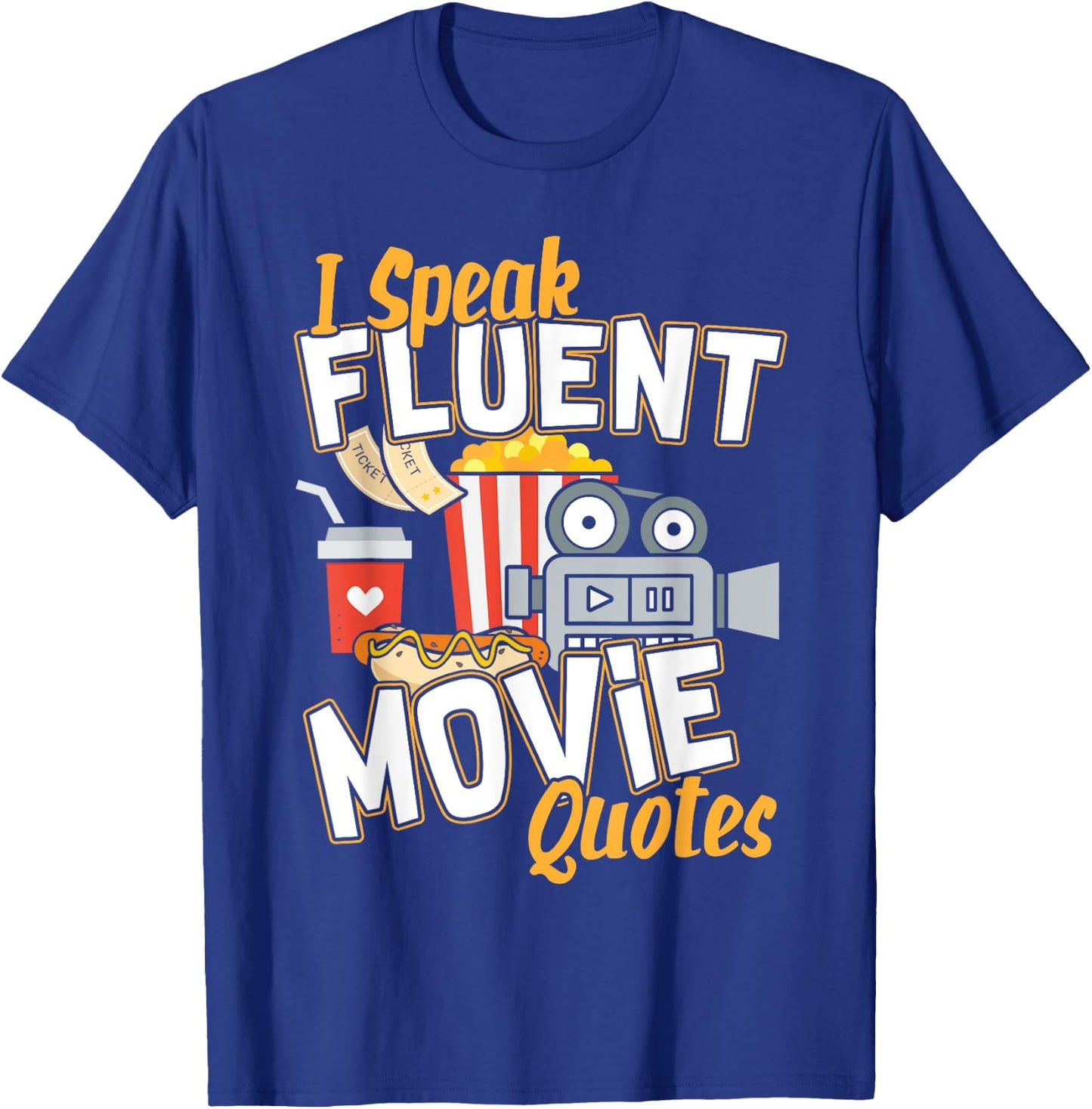 I Speak Fluent Movie Quotes I Movie Fanatic T-Shirt - T-Shirt | Royal