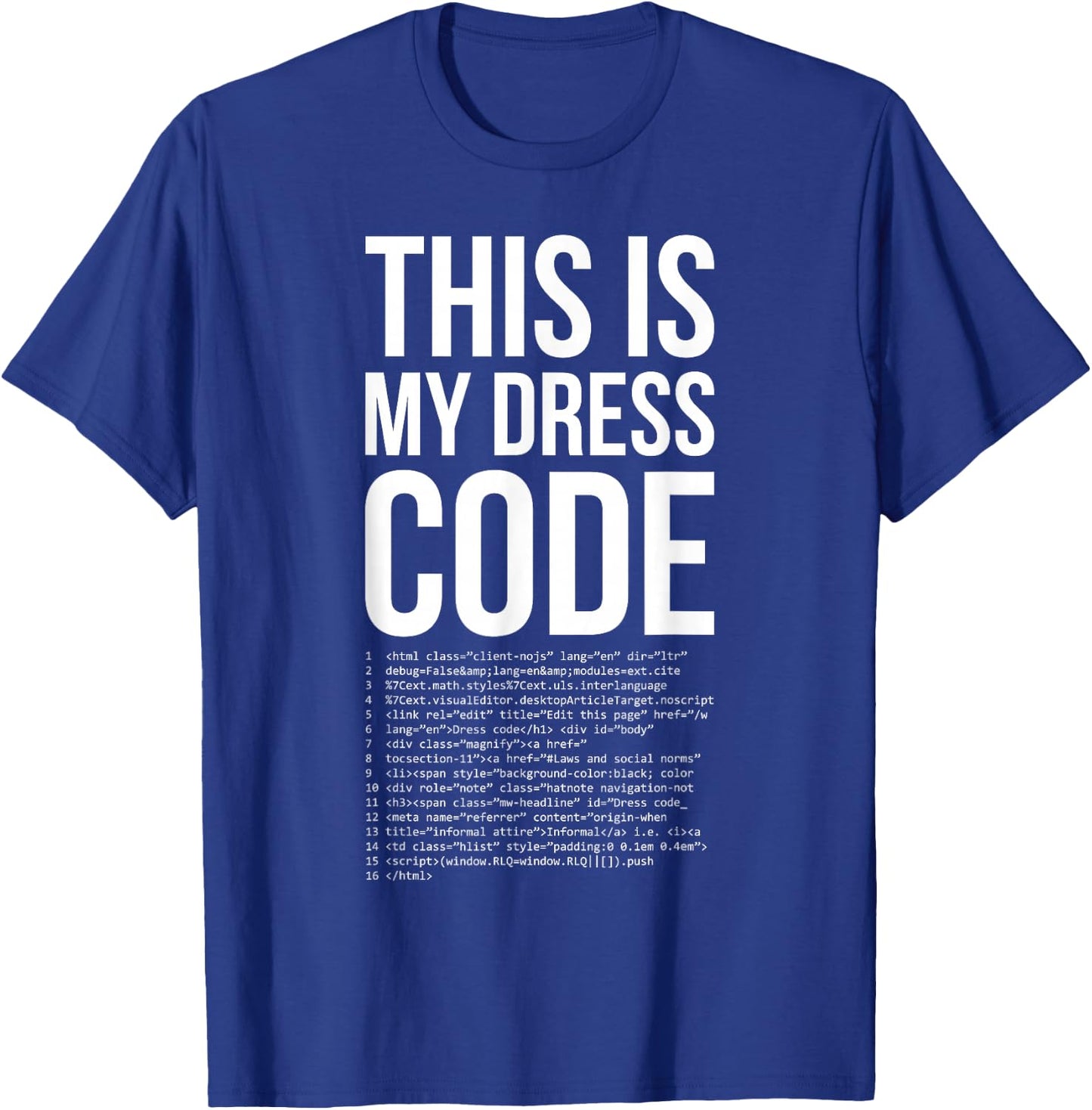 This is My Dresscode Coder Developer Computer Nerd Code Gift T-Shirt - T-Shirt | Royal