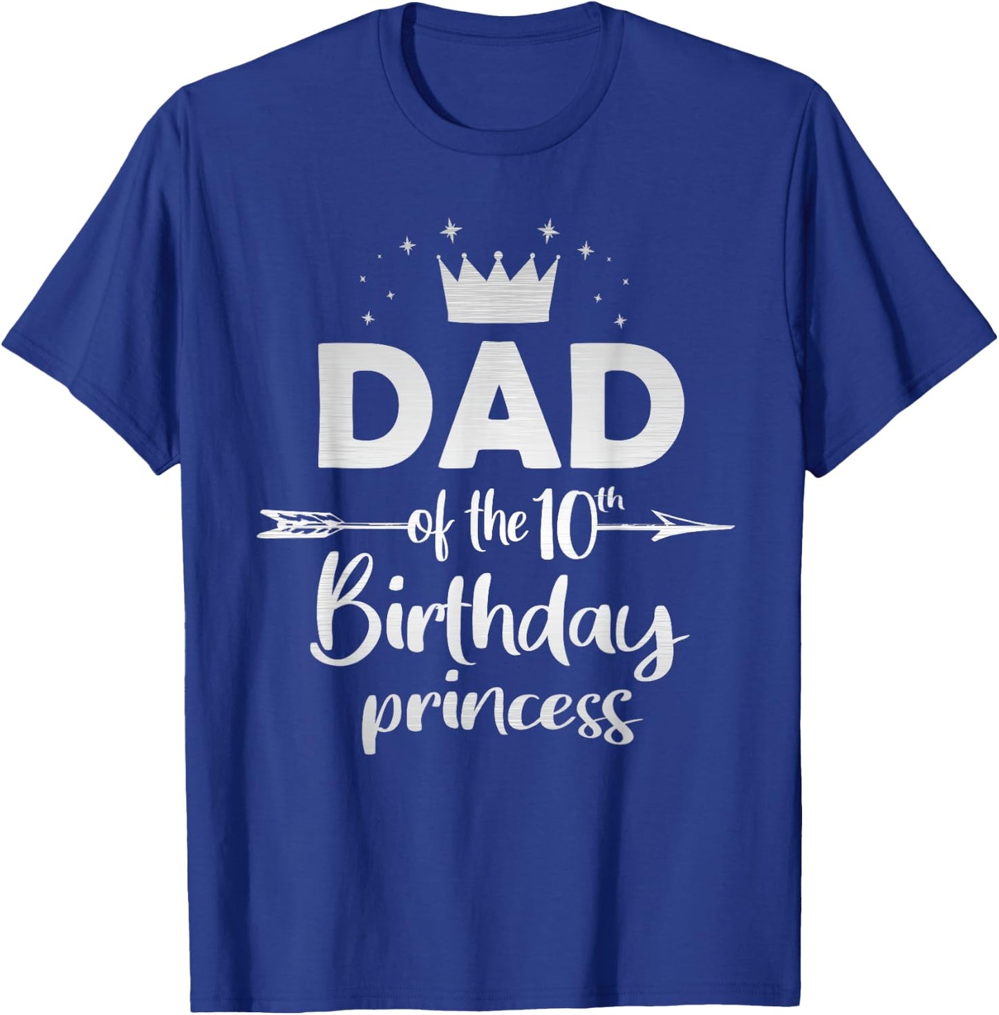 Dad Of The 10th Birthday Princess Girl 10 Years Old B-day T-Shirt - T-Shirt | Royal
