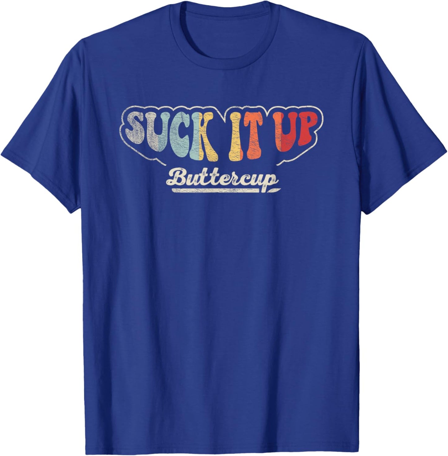 Retro Vintage Suck It Up Buttercup Sarcastic Funny Adult T-Shirt - T-Shirt | Royal