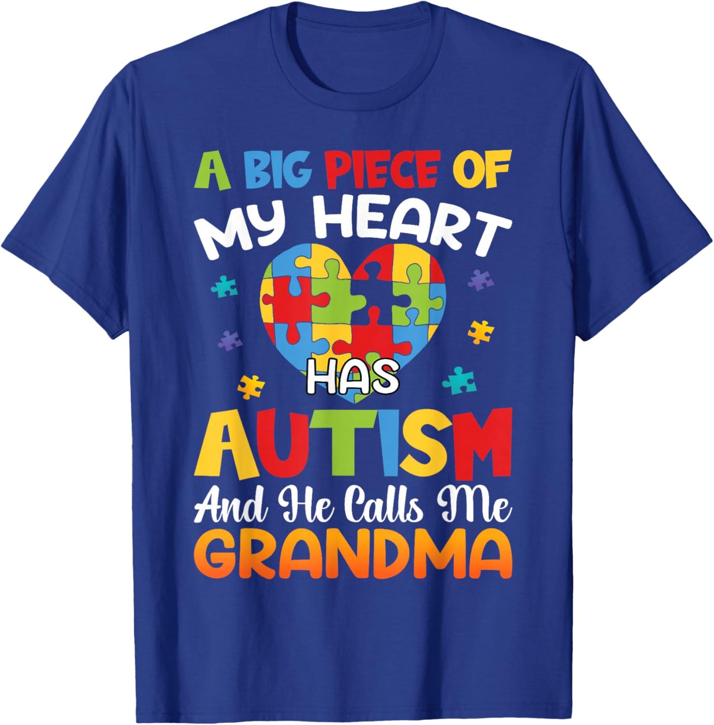 A Big Piece Of My Heart Has Autism and He Calls Me Grandma T-Shirt - T-Shirt | Royal