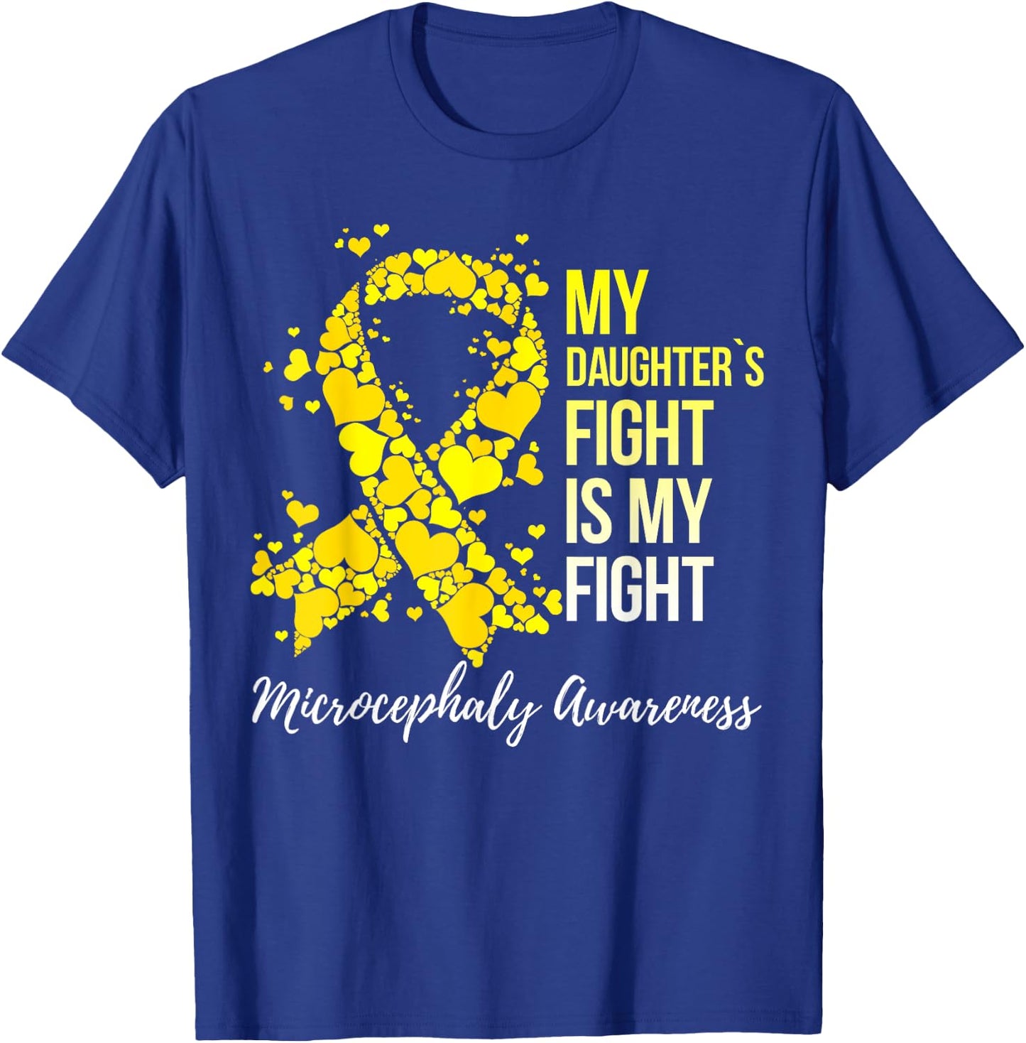 My Daughter’s Fight Is My Fight Microcephaly Awareness T-Shirt - T-Shirt | Royal