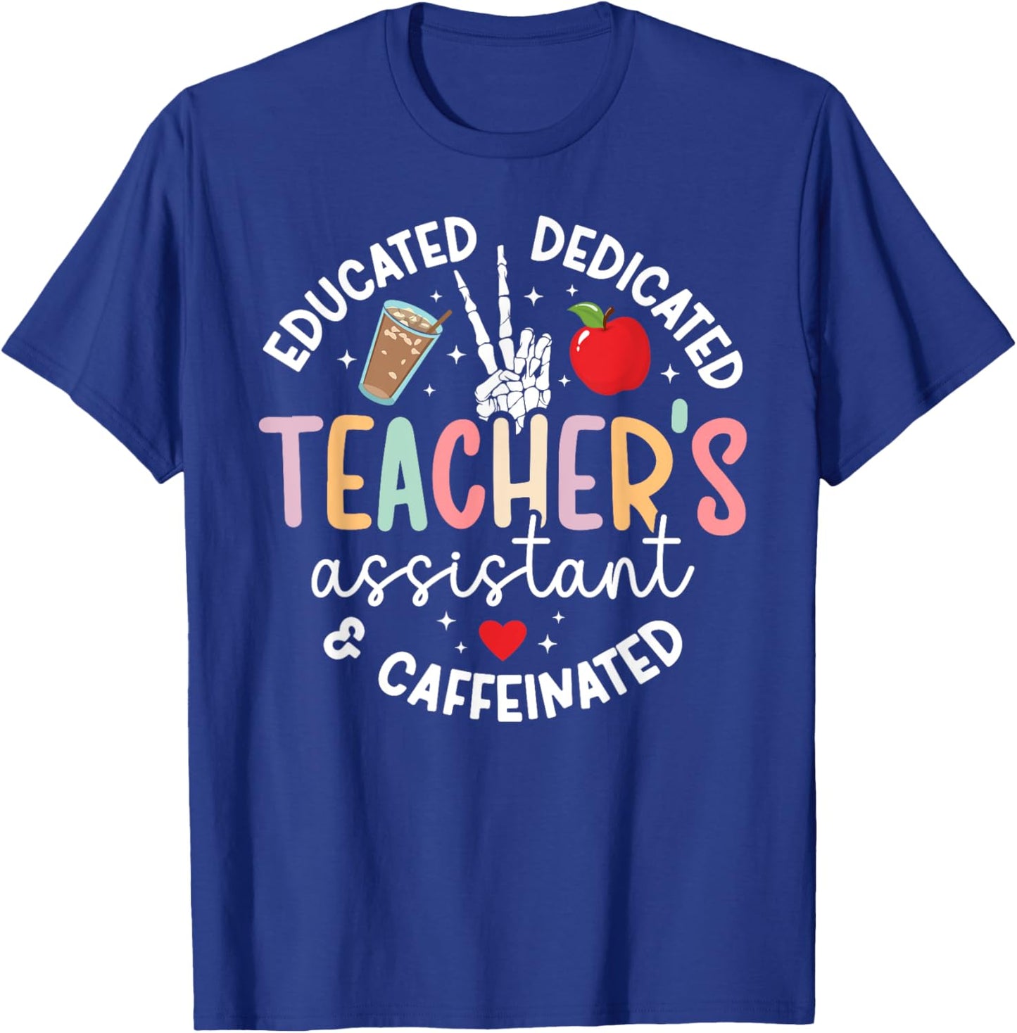 Caffeinated Teacher's Assistant Funny Teacher Assistant T-Shirt - T-Shirt | Royal