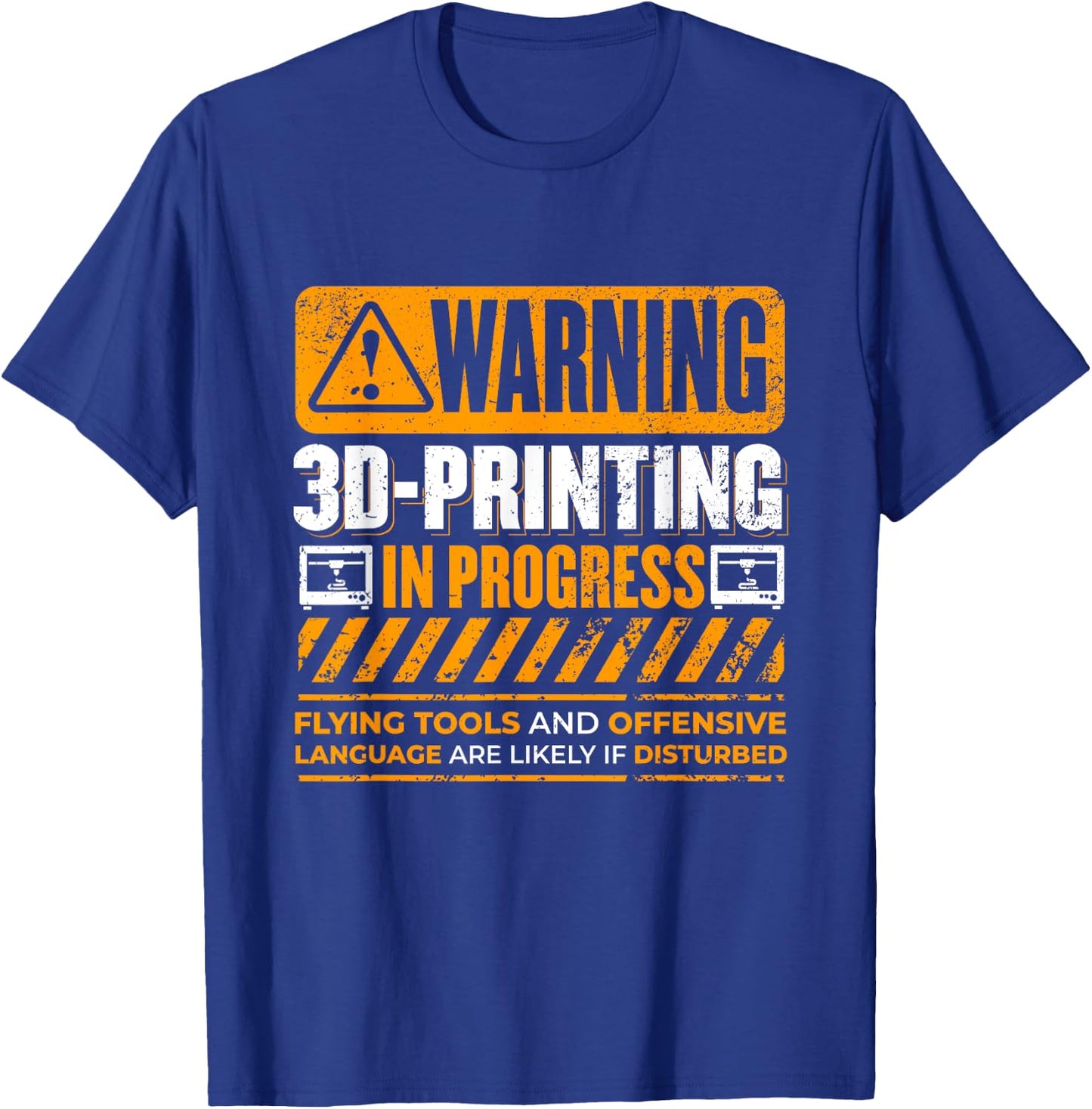 Warning 3D Printing In Progress – Funny Tech T-Shirt - T-Shirt | Royal