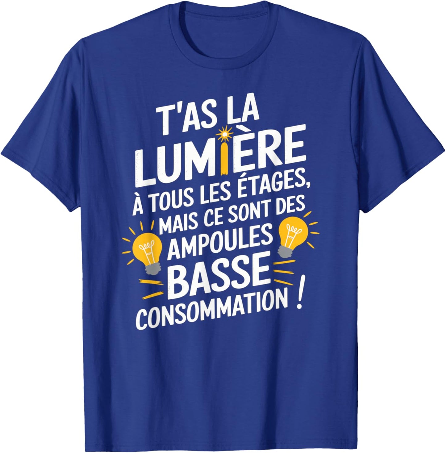 You Have Light On All Floors But Low Bulbs Conso , Black, S T-Shirt - T-Shirt | Royal