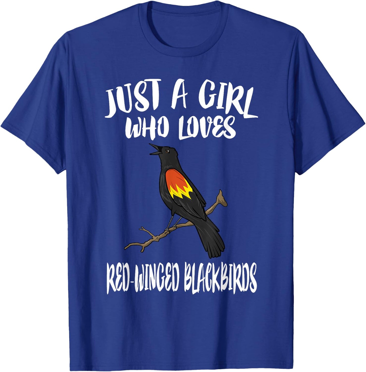 Just A Girl Who Loves Red-winged Blackbirds Birding Gift T-Shirt - T-Shirt | Royal