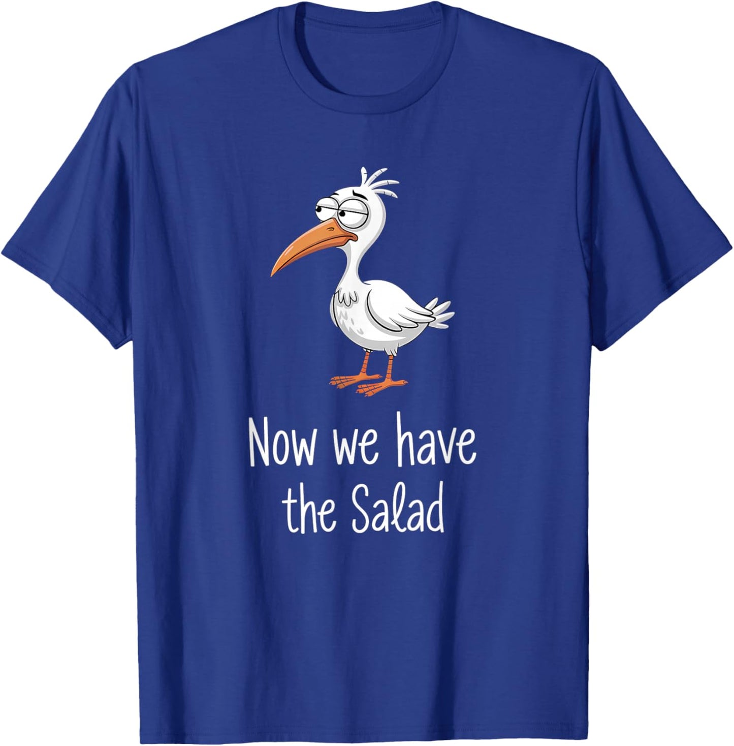 Now We Have The Salad Lustige Jetzt Haben Wir Den Salat T-Shirt - T-Shirt | Royal