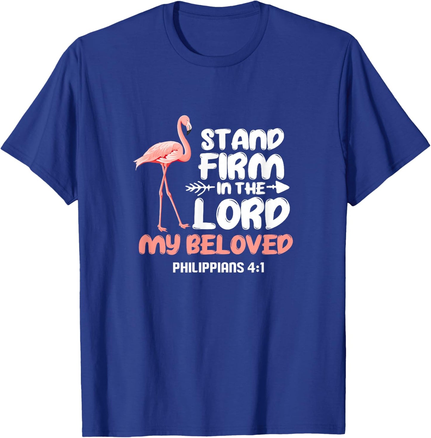 Stand Firm In The Lord Flamingo Bird Christian T-Shirt - T-Shirt | Royal