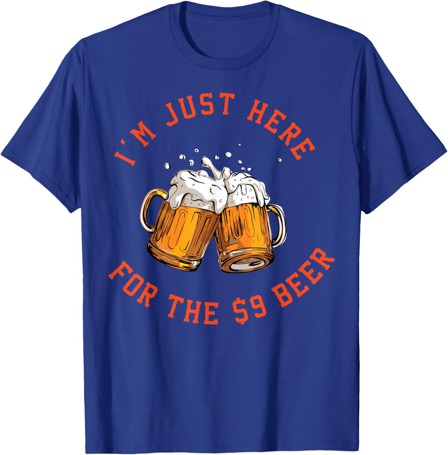 I'm Just Here For The $9 Beer T-Shirt - T-Shirt | Royal