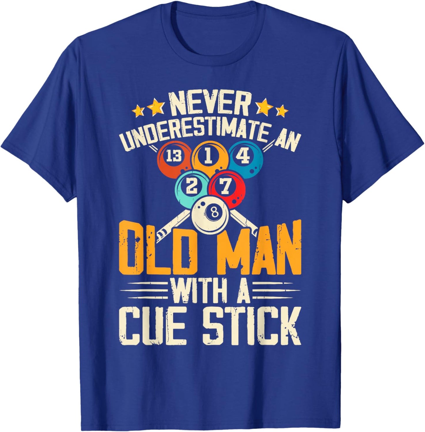 Never Underestimate An Old Man With A Cue Stick T-Shirt - T-Shirt | Royal