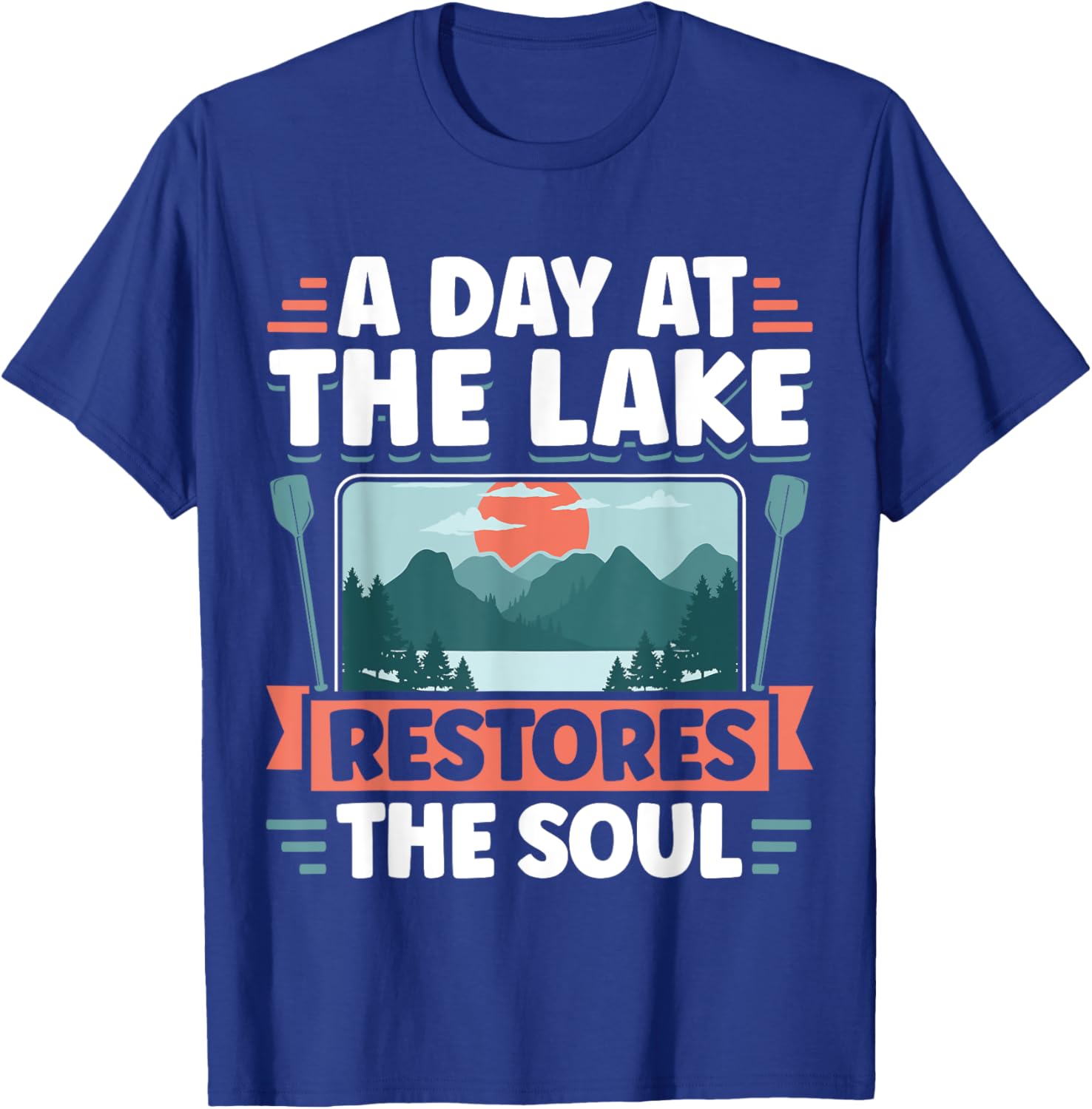 Lake Life A Day At The Lake Restores The Soul T-Shirt - T-Shirt | Royal