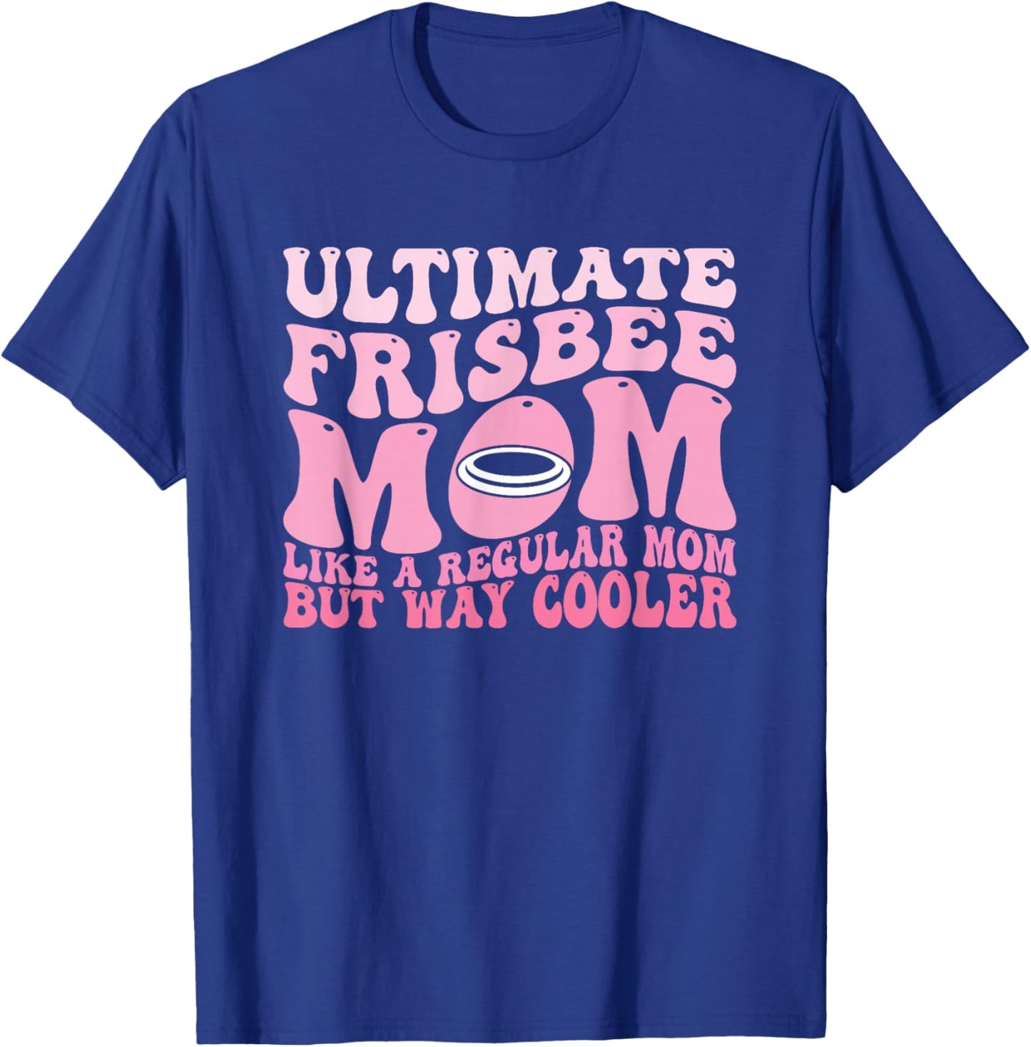 Frisbee Mom Flying Disc Throwing Funny Ultimate Frisbee T-Shirt - T-Shirt | Royal