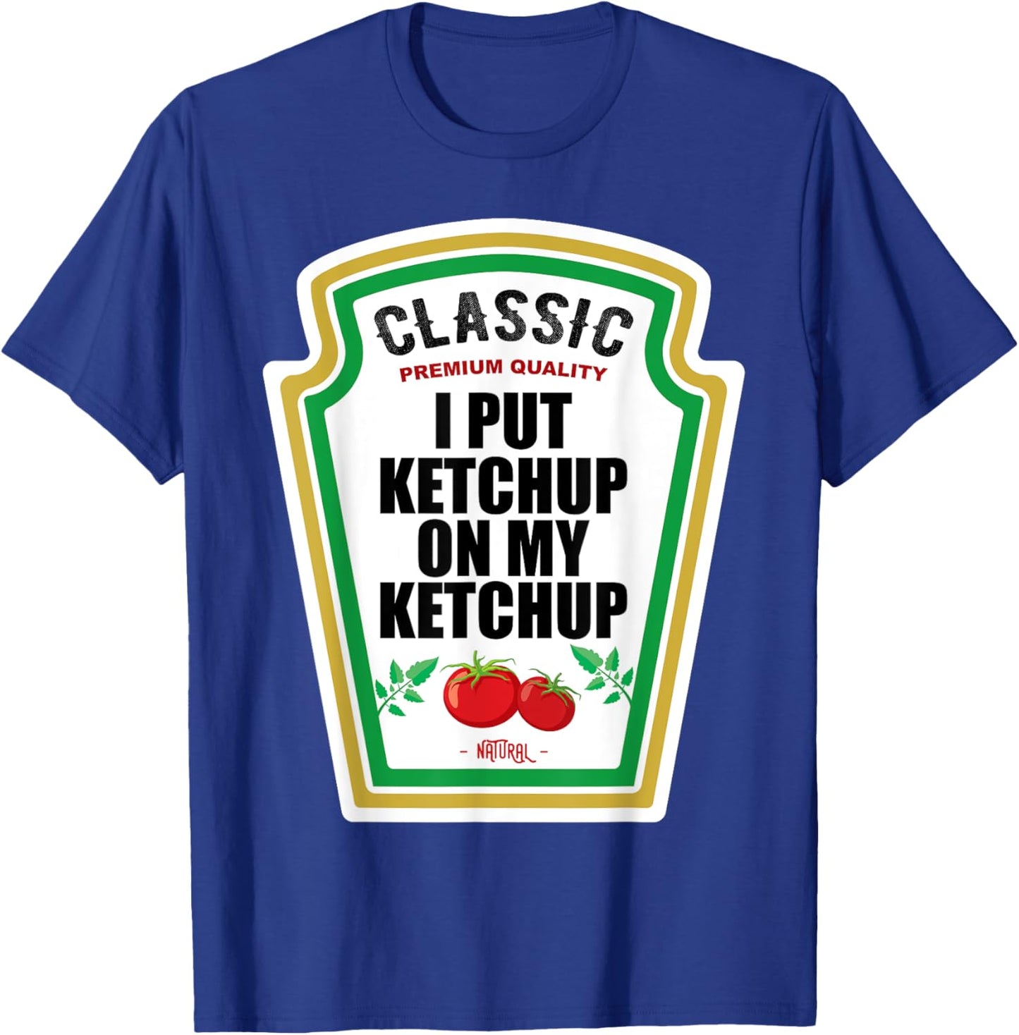 I Put Ketchup On My Ketchup Costume Tomato DIY Halloween T-Shirt - T-Shirt | Royal