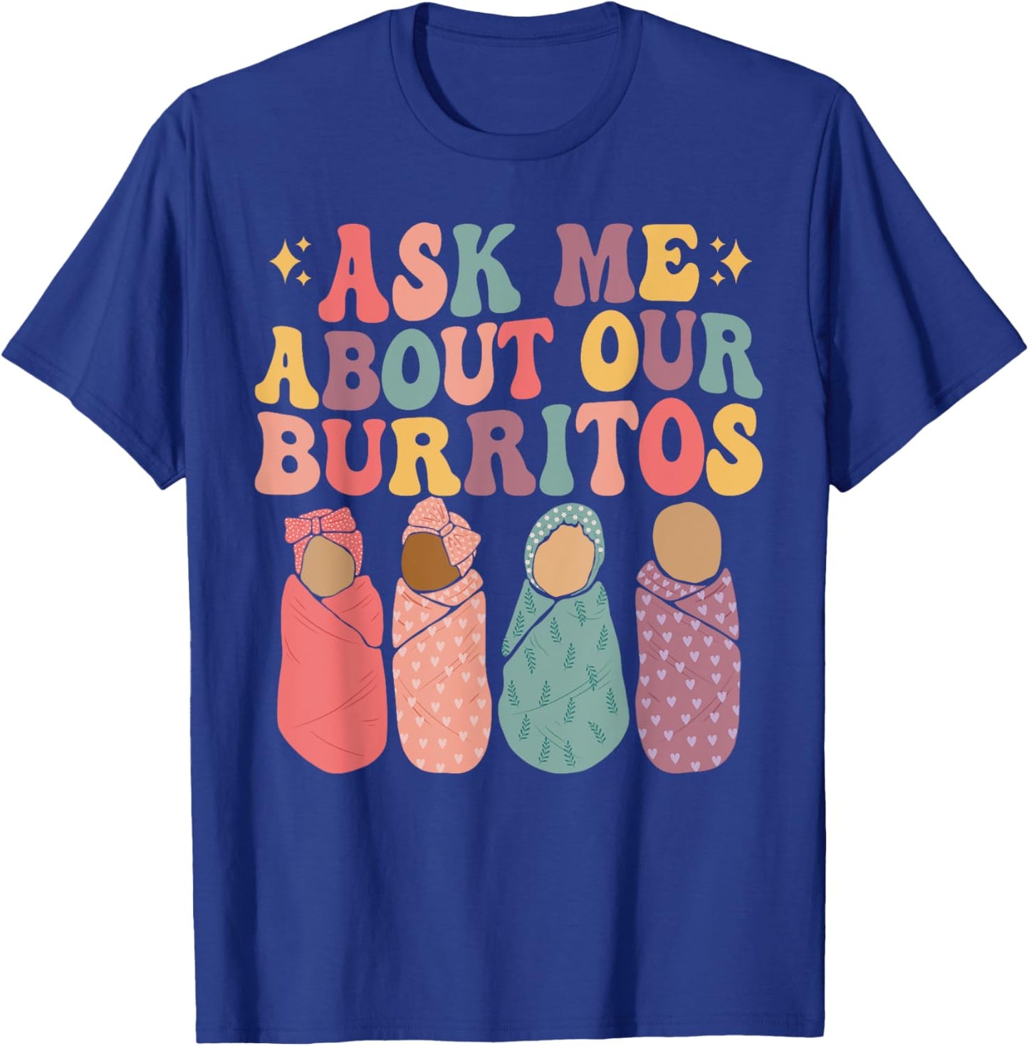 Ask Me About Our Burritos Cute Labor and Delivery NICU Nurse T-Shirt - T-Shirt | Royal