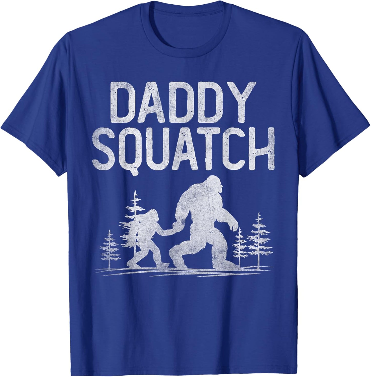 Daddy Squatch Funny Bigfoot Daddy Dad Father's Day T-Shirt - T-Shirt | Royal