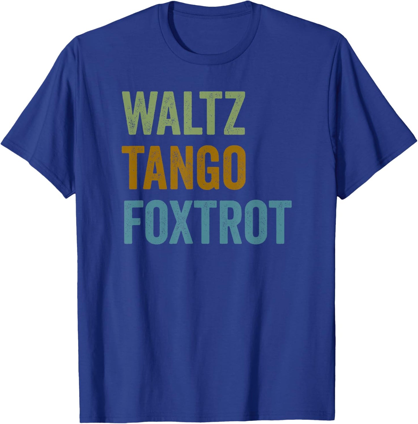 Waltz Tango Foxtrot Funny WTF Ballroom Dancers T-Shirt - T-Shirt | Royal