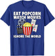 Eat Popcorn Watch Movies Ignore the World Cinema Night T-Shirt - T-Shirt | Royal