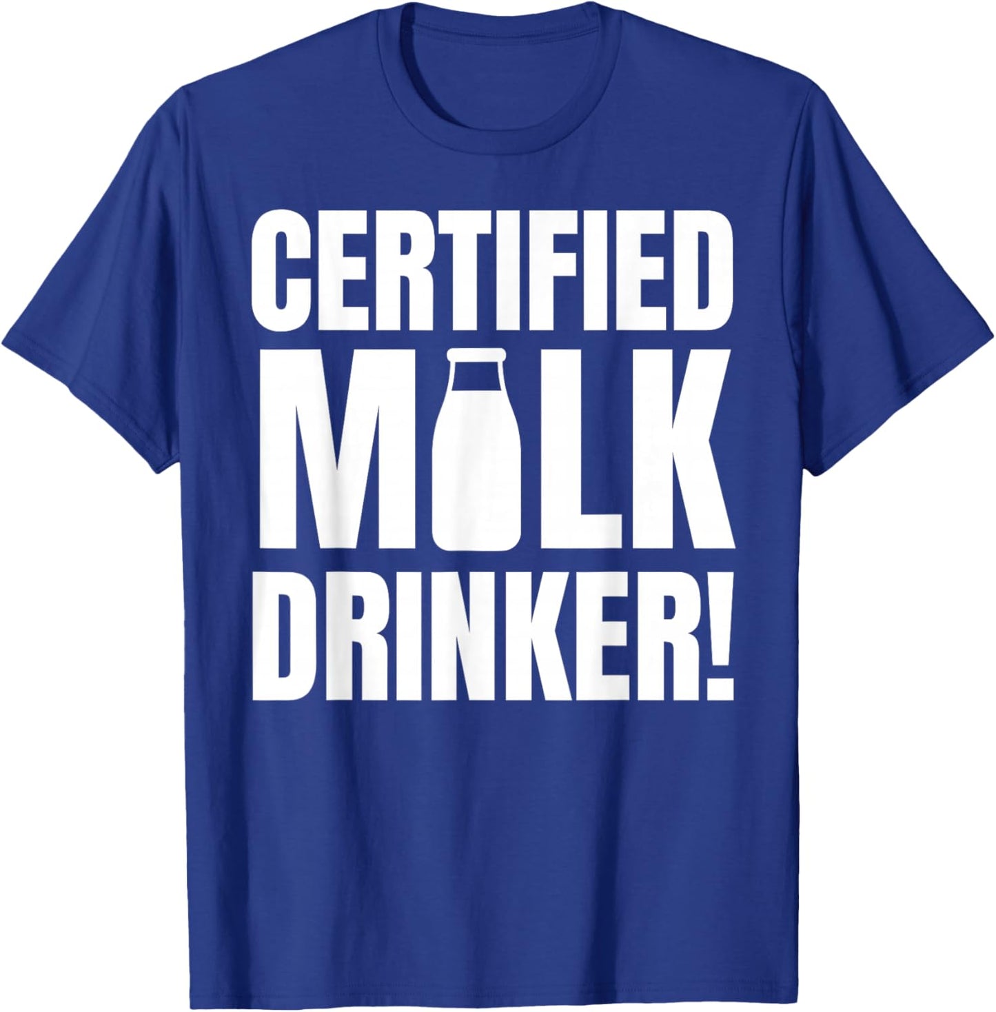 Certified Milk Drinker Funny Milk Man And Lactose Tolerant T-Shirt - T-Shirt | Royal