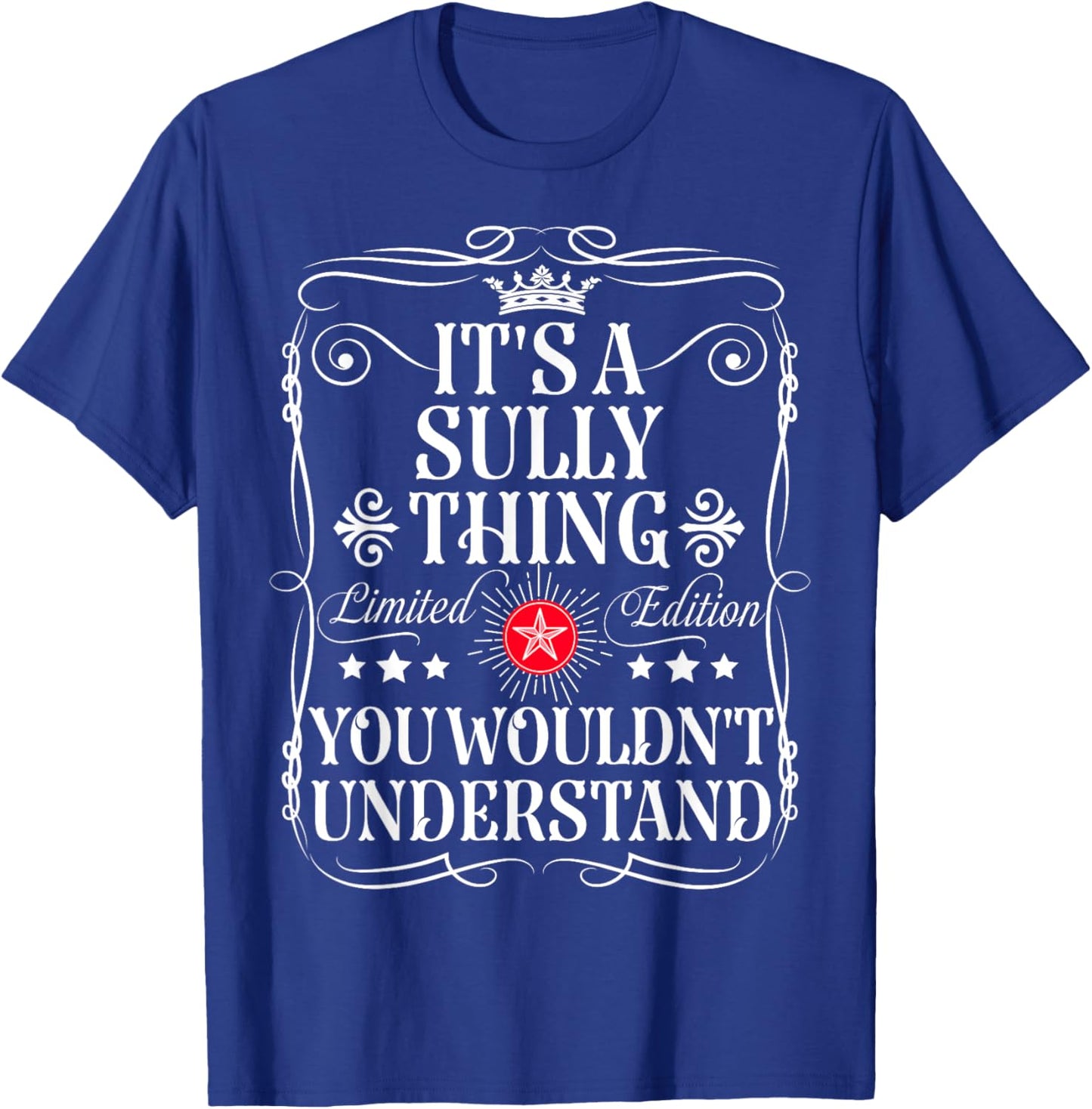 Sully Name Its A Sully Thing You Wouldn't Understand T-Shirt - T-Shirt | Royal