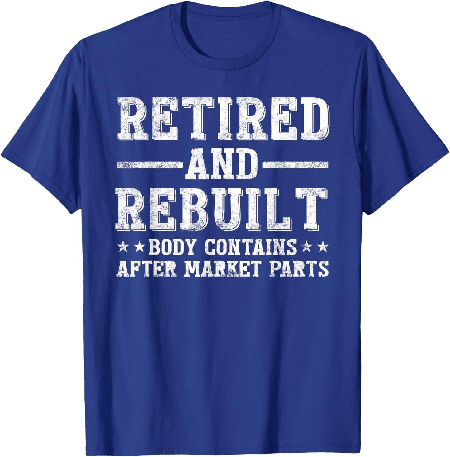 Retired and Rebuilt Hip Knee Replacement Parts gift T-Shirt - T-Shirt | Royal