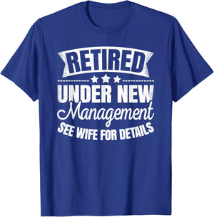 Retired Under New Management See Wife Retirement Men Dad T-Shirt - T-Shirt | Royal