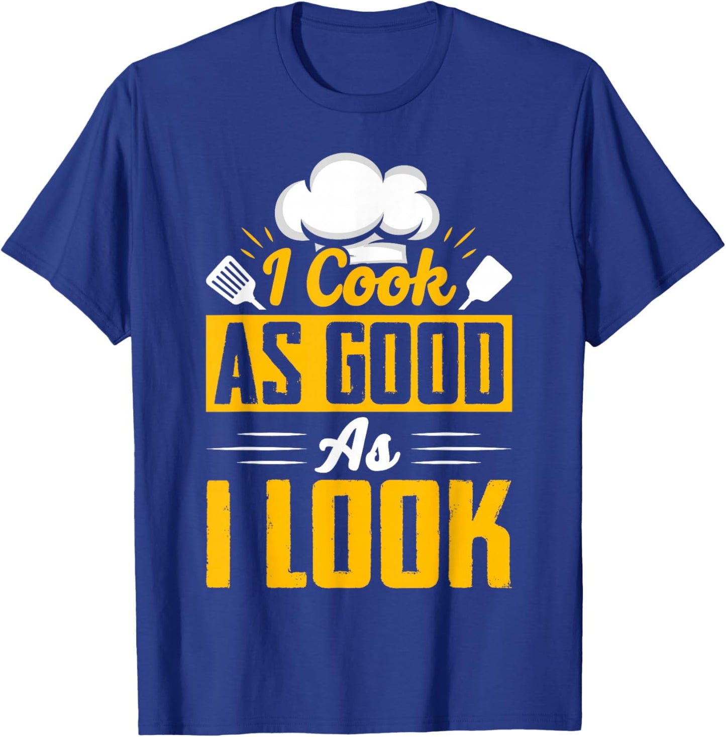 I Cook As Good As I Look - Chef T-Shirt - T-Shirt | Royal