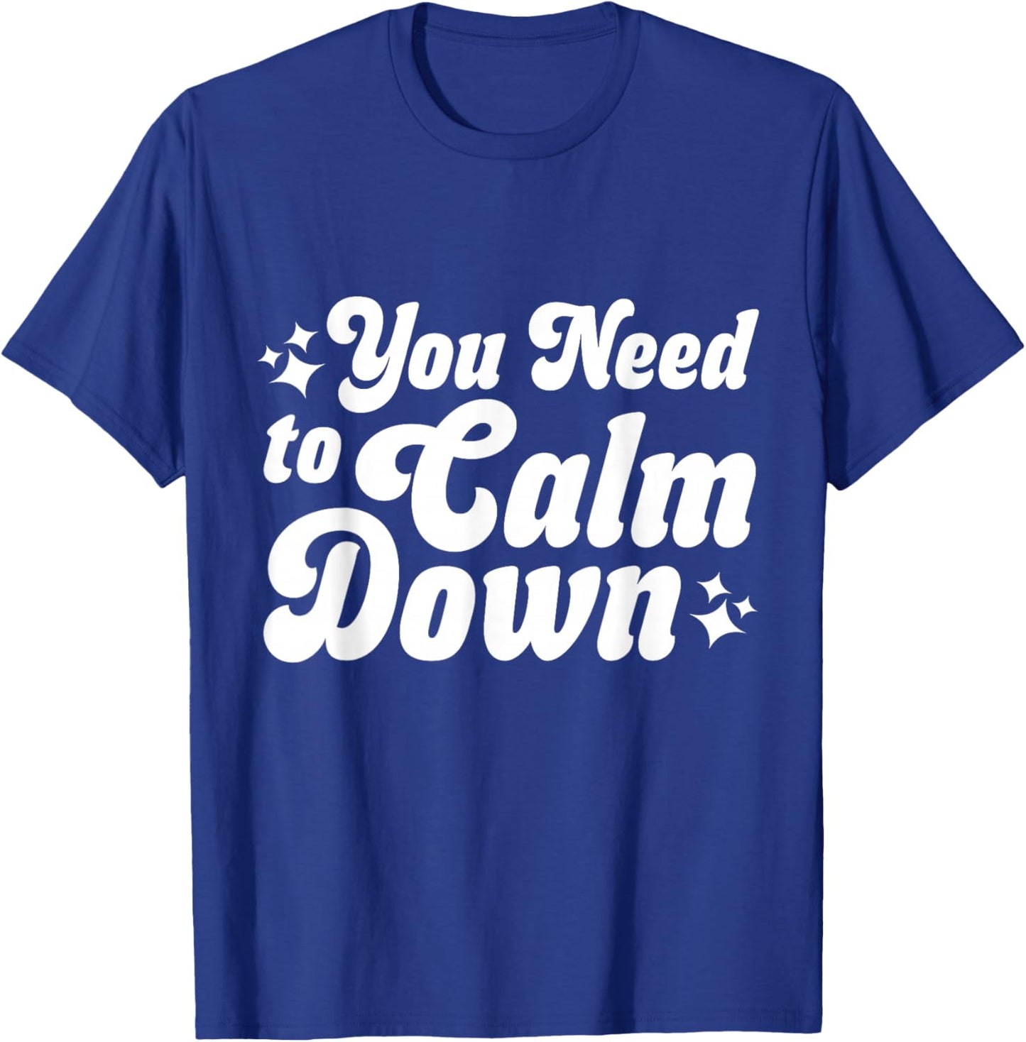 You Need to Calm Down T-Shirt - T-Shirt | Royal