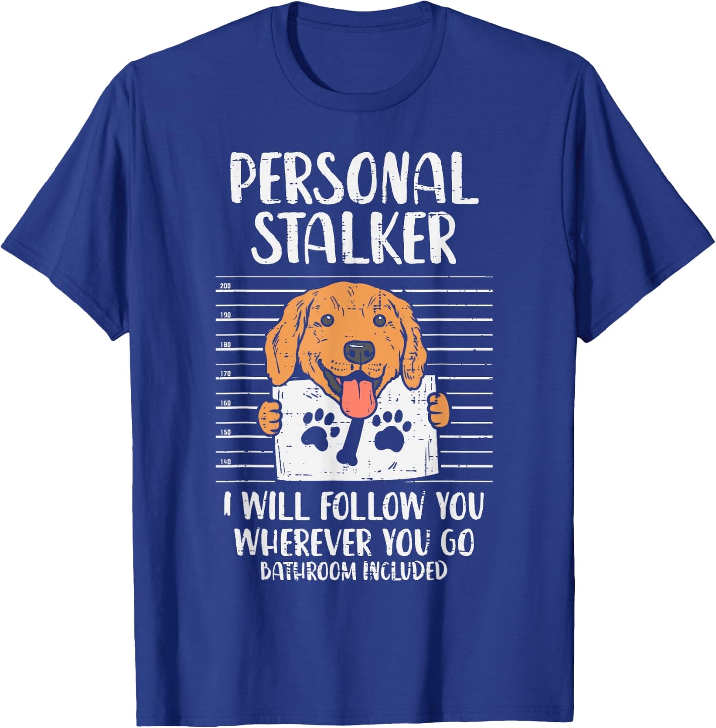 Personal Stalker Golden Retriever Labrador Dog Lover Gift Women Kids T-Shirt - T-Shirt | Royal
