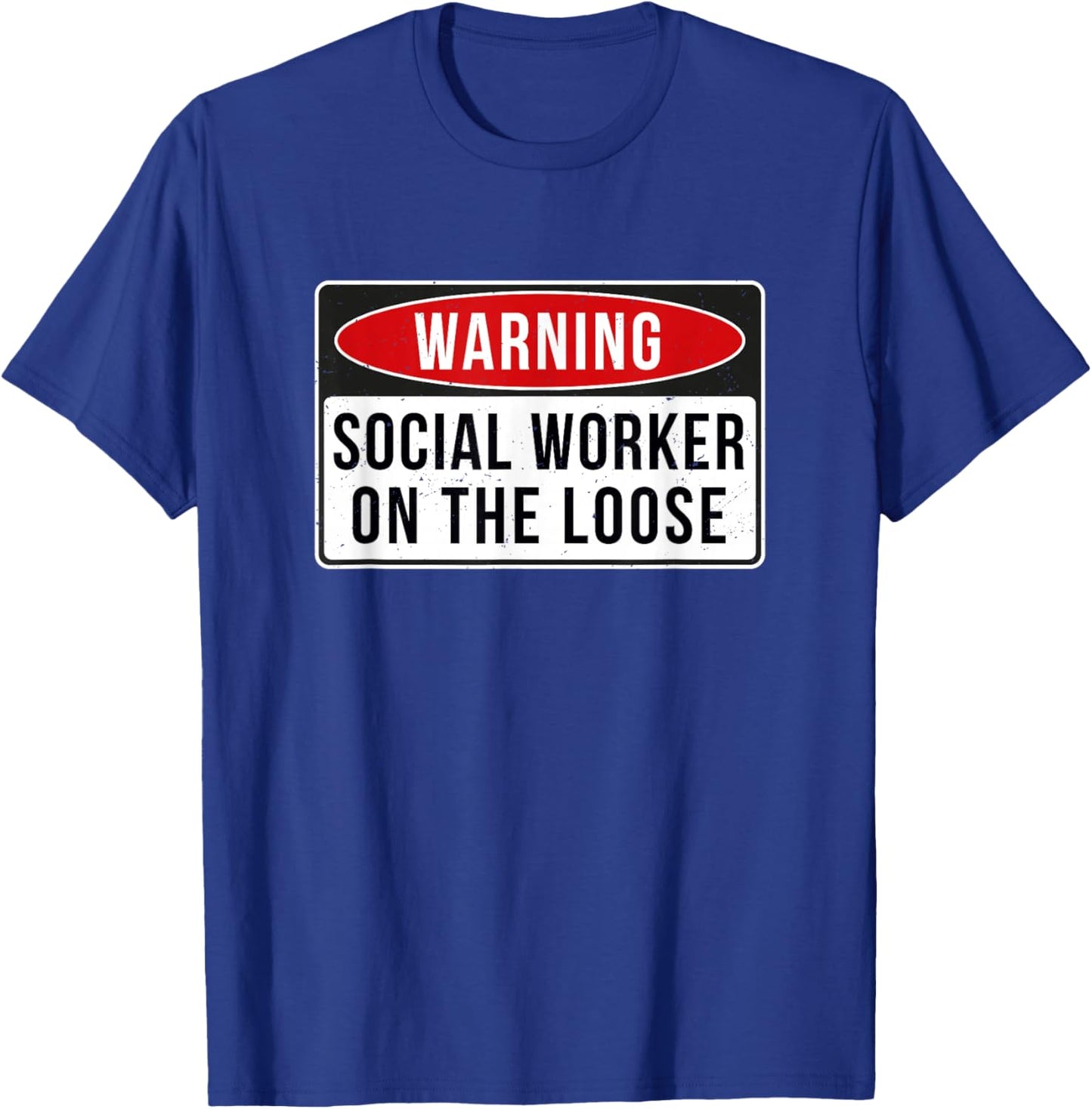 Warning Sign - Social Worker On The Loose Funny Job Quote T-Shirt - T-Shirt | Royal