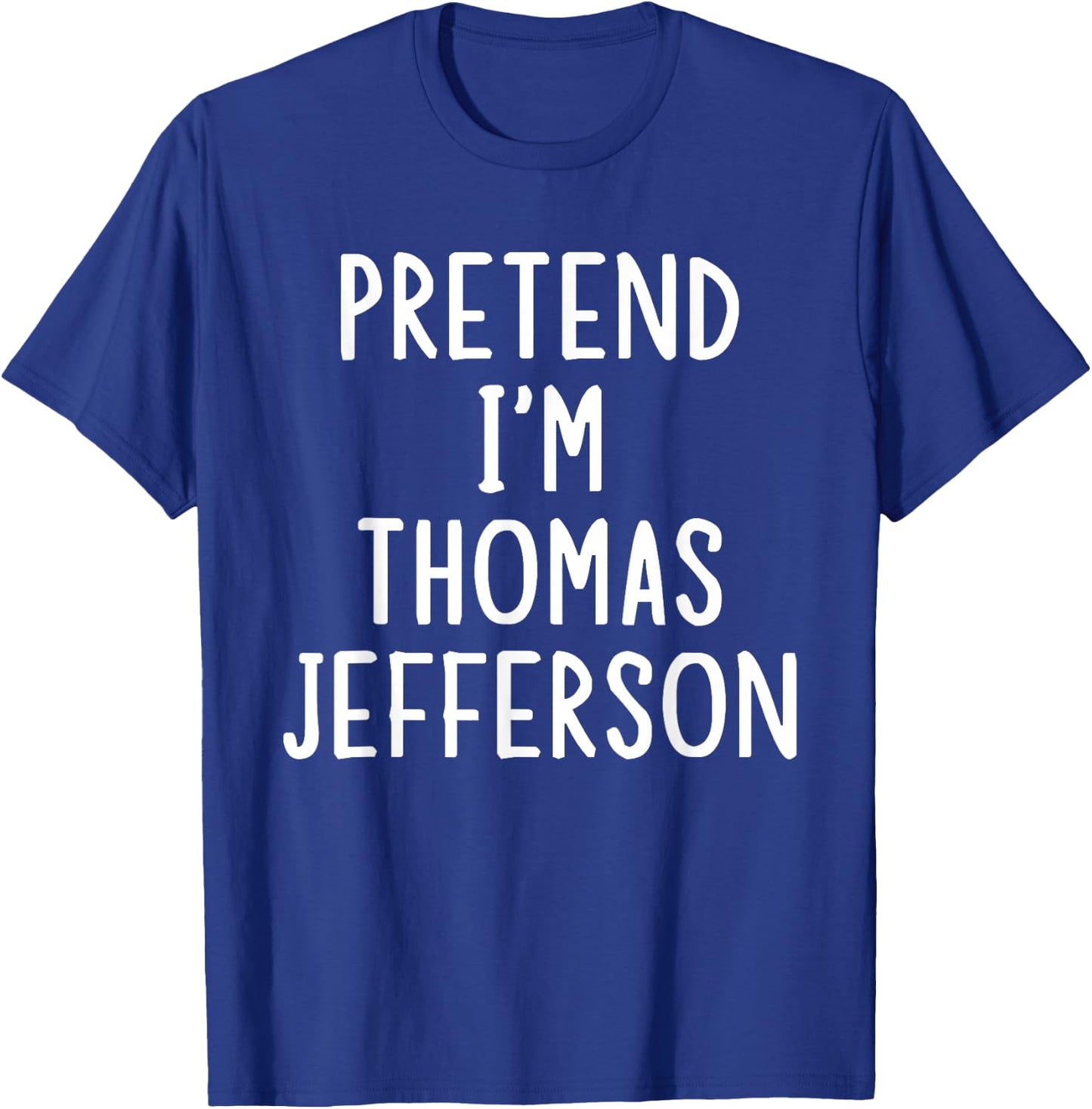 Pretend I'm Thomas Jefferson Easy Halloween Matching Costume T-Shirt - T-Shirt | Royal