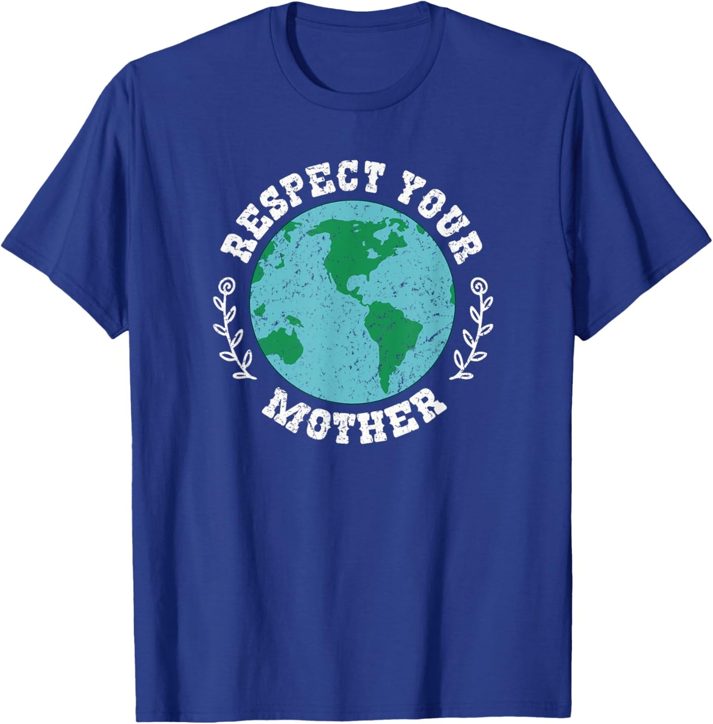 Respect Your Mother Earth Environmentalist T-Shirt - T-Shirt | Royal