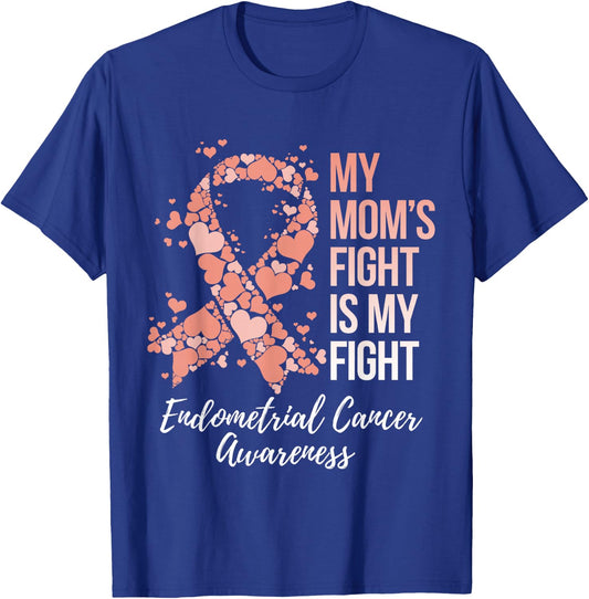 My Mom’s Fight Is My Fight Endometrial Cancer Awareness T-Shirt - T-Shirt | Royal