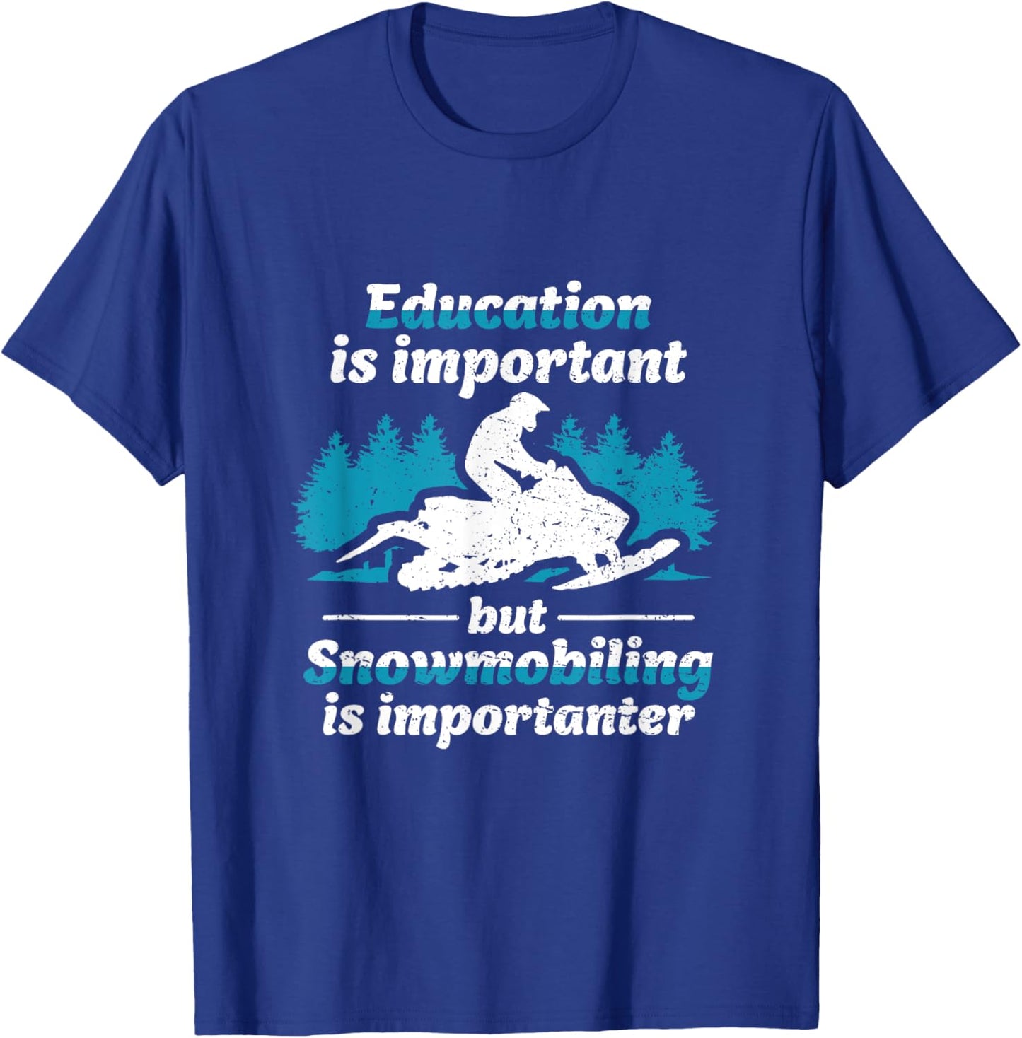 Education Is Important But Snowmobiling Is Importanter T-Shirt - T-Shirt | Royal