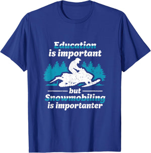 Education Is Important But Snowmobiling Is Importanter T-Shirt - T-Shirt | Royal