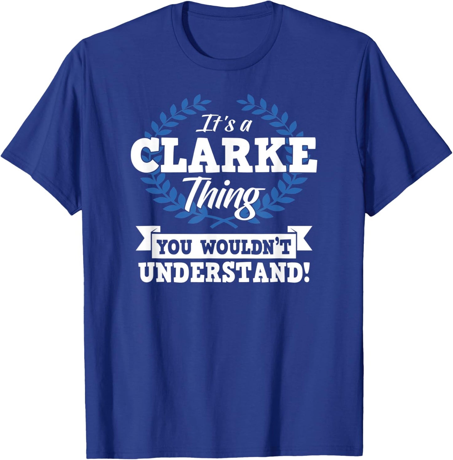 It's A Clarke Thing You Wouldn't Understand Name Shirt T-Shirt - T-Shirt | Royal