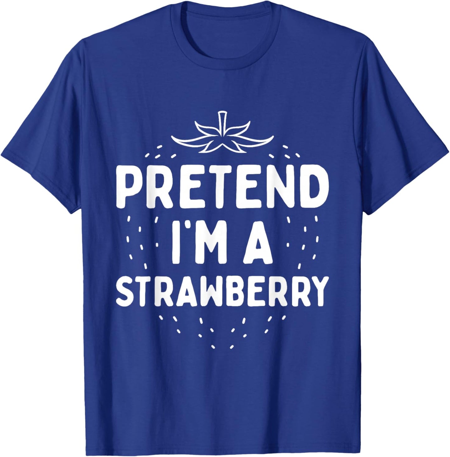 Pretend I'm A Strawberry Funny Lazy Red Halloween Costume T-Shirt - T-Shirt | Royal