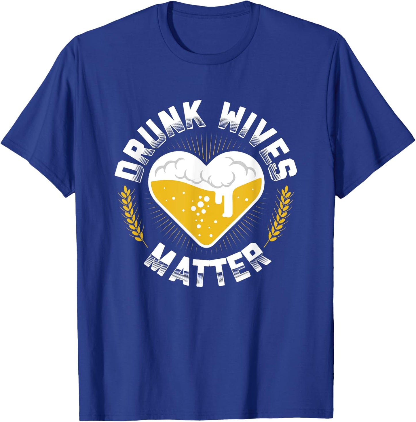 Funny Day Drinking Drunk Wives Matter Beer Brewing T-Shirt - T-Shirt | Royal