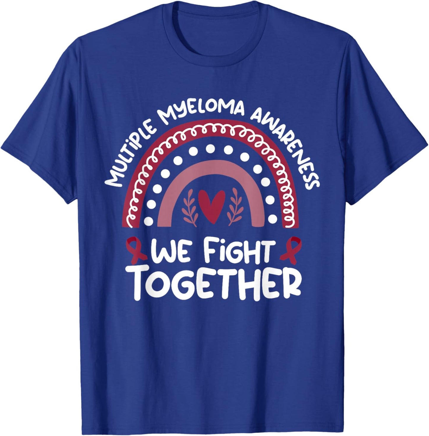 We Fight Together | Multiple Myeloma Awareness T-Shirt - T-Shirt | Royal