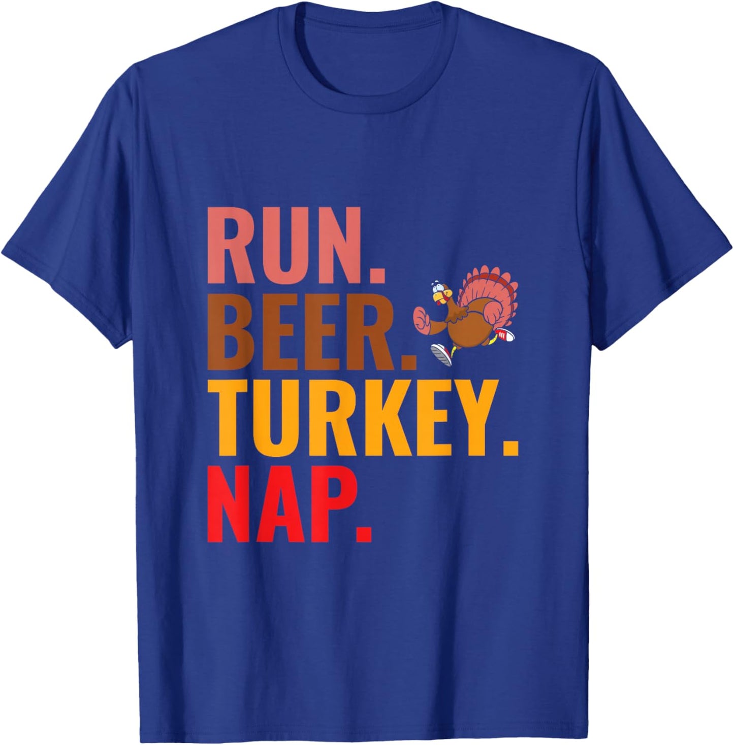 Run Beer Turkey Nap - Turkey Trot Running Thanksgiving T-Shirt - T-Shirt | Royal
