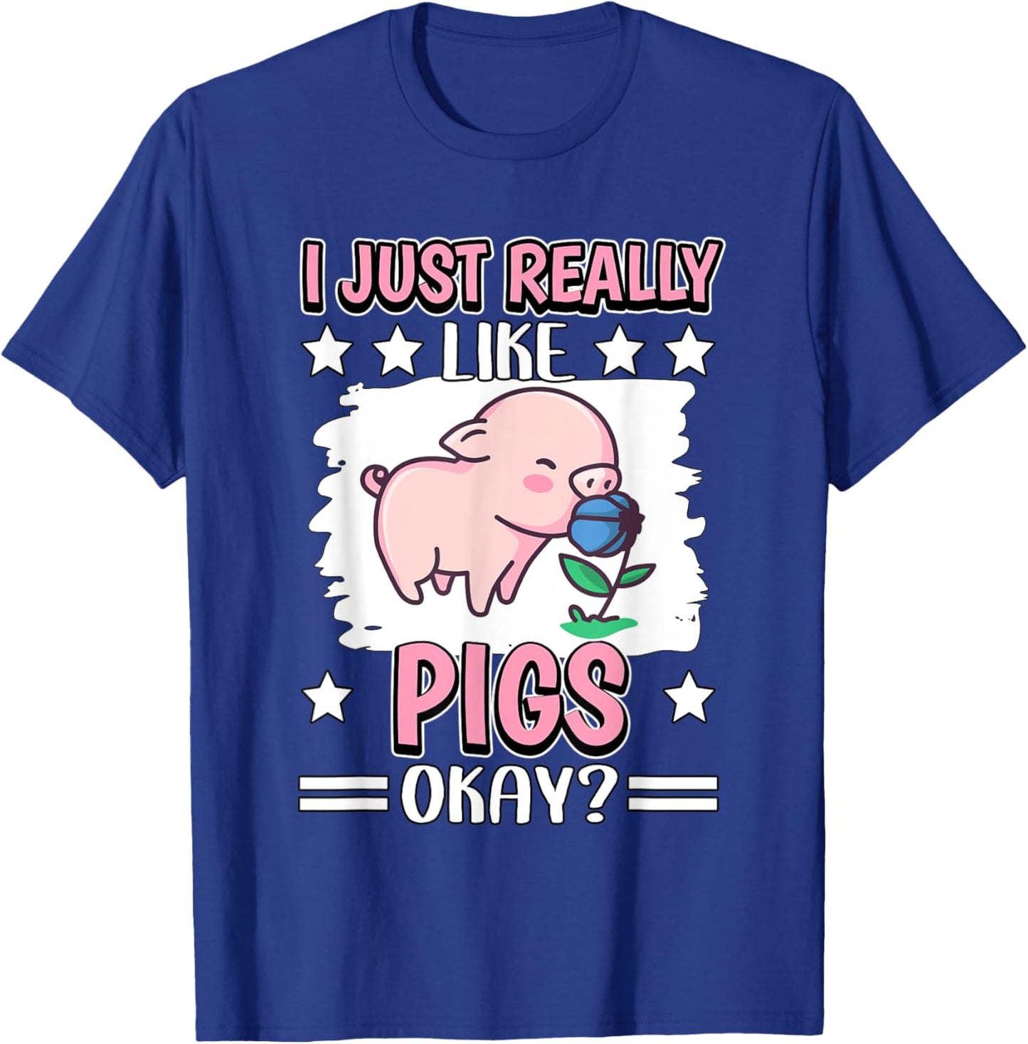 I Just Really Like Pigs Okay Pig T-Shirt - T-Shirt | Royal