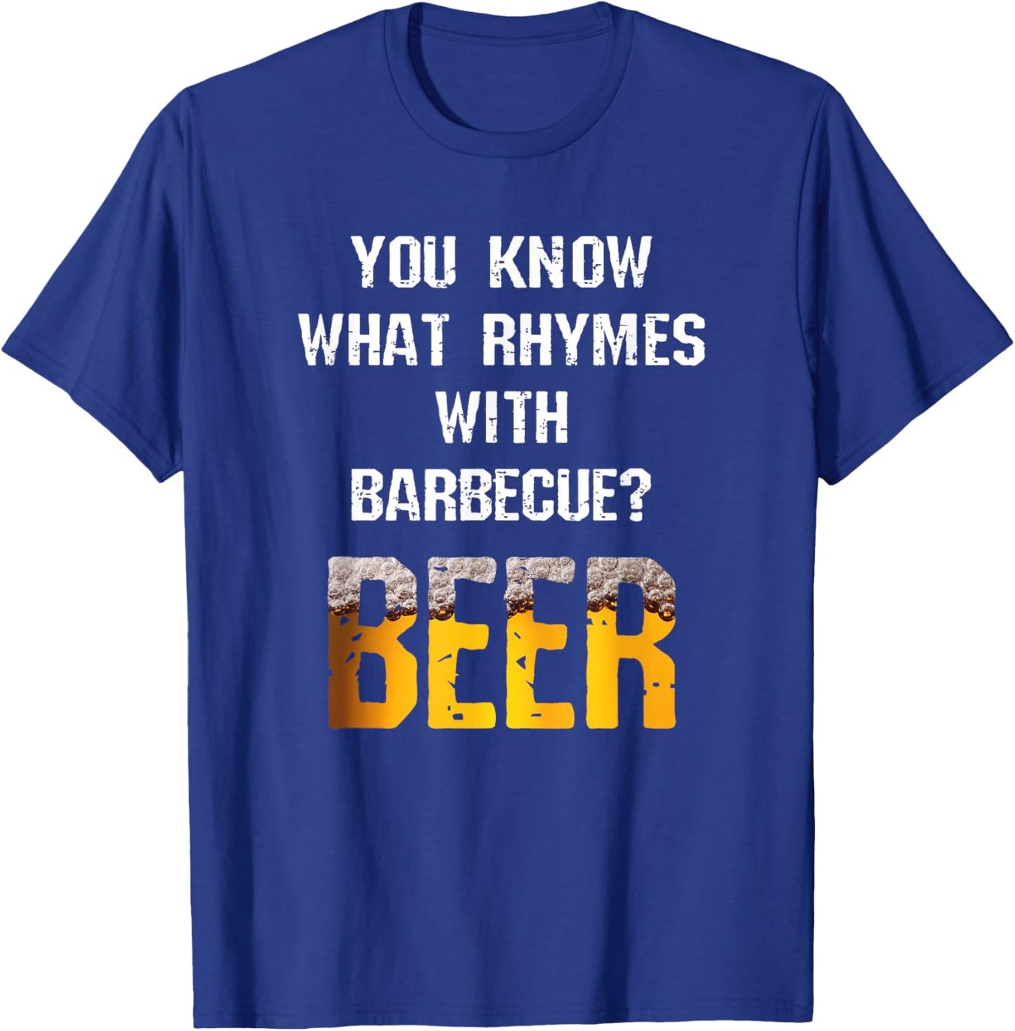 You Know What Rhymes With Barbecue Beer Funny Grill Joke T-Shirt - T-Shirt | Royal