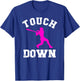 Touchdown Shirt Football For Girls Baseball Funny T-Shirt - T-Shirt | Royal