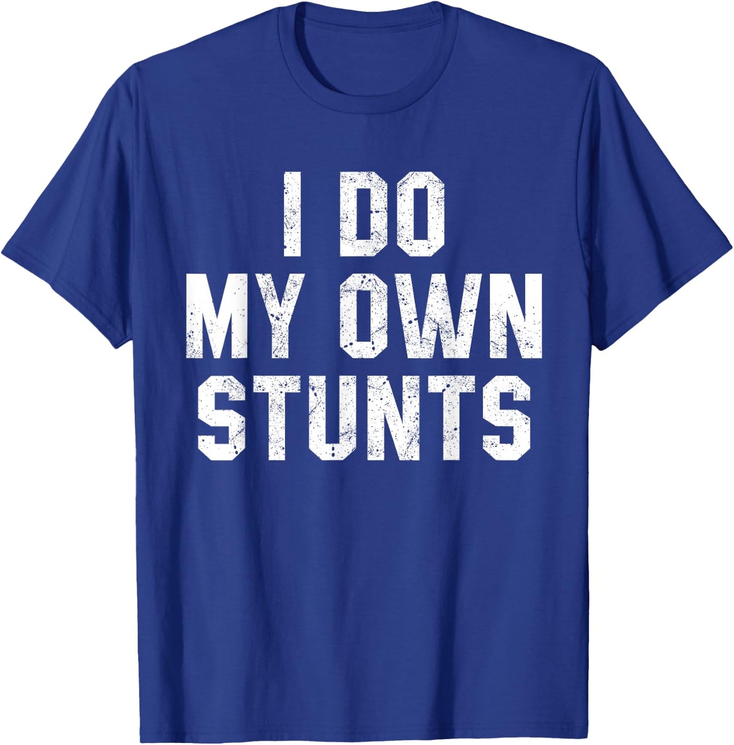 I Do My Own Stunts Shirt Funny Broken Bone Leg Injury T-Shirt - T-Shirt | Royal
